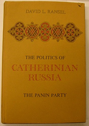 Imagen de archivo de The Politics of Catherinian Russia : The Panin Party a la venta por Better World Books
