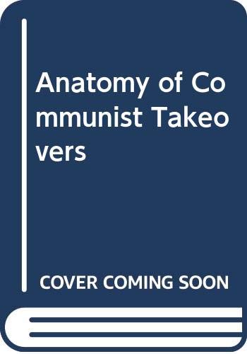 Stock image for The Anatomy of Communist takeovers for sale by Basement Seller 101