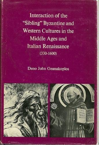 Stock image for Interaction of the 'sibling' Byzantine and Western Cultures in the Middle Ages and Italian Renaissance (330-1600) for sale by Better World Books