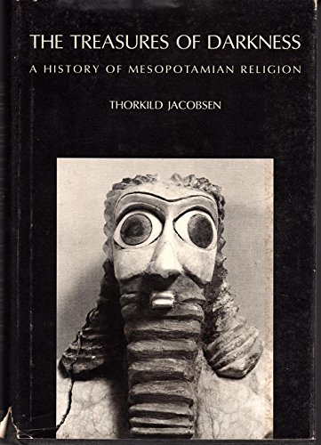 9780300018448: The treasures of darkness: A history of Mesopotamian religion