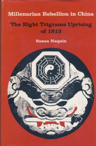 Stock image for Millenarian Rebellion in China : The Eight Trigrams Uprising of 1813 for sale by Better World Books