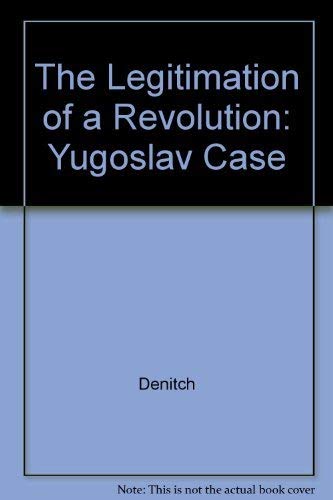 Beispielbild fr The Legitimation of a Revolution : The Yugoslav Case zum Verkauf von Better World Books