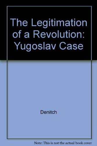 Imagen de archivo de The Legitimation of a Revolution : The Yugoslav Case a la venta por Better World Books