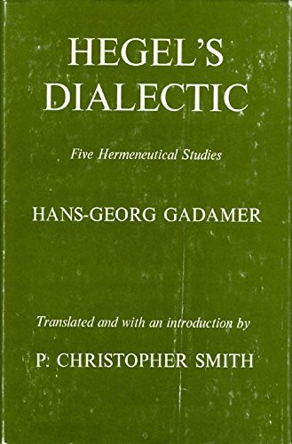 Hegel's dialectic: Five hermeneutical studies (9780300019094) by Gadamer, Hans Georg