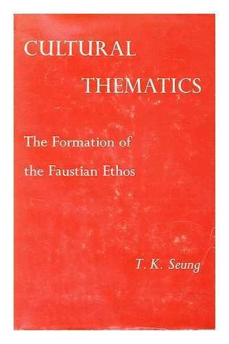 Cultural thematics: The formation of the Faustian ethos