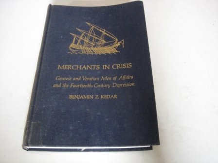 Merchants in crisis: Genoese and Venetian men of affairs and the fourteenth-century depression (Yale series in economic history) (9780300019414) by KÌ£edar, B. Z