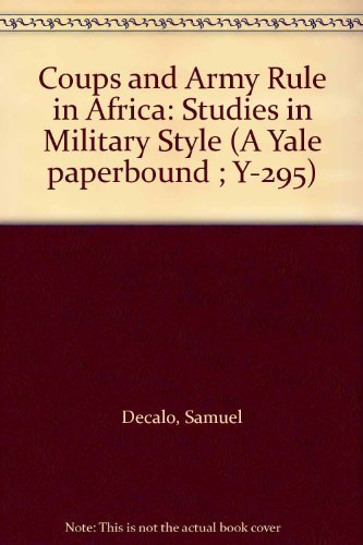 Beispielbild fr Coups and Army Rule in Africa : Studies in Military Style zum Verkauf von Better World Books