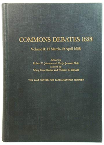Stock image for Commons Debates, 1628: 17 March - 19 April, 1628 vol. 2 (Proceedings in Parliament) for sale by Books Do Furnish A Room