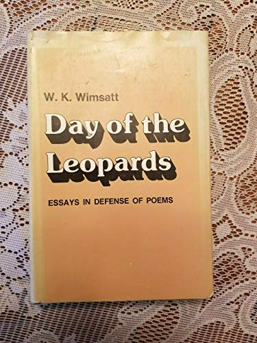 Day of the leopards: Essays in defense of poems (9780300019605) by Wimsatt, W. K