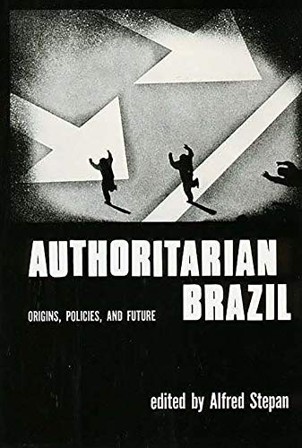 9780300019919: Authoritarian Brazil: Origins, Policies, and Future