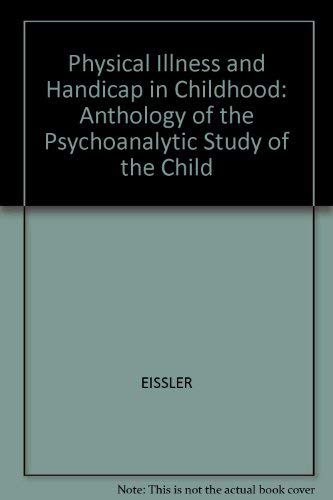 Imagen de archivo de Physical Illness and Handicap in Childhood: Psychoanalytic Study of the Child a la venta por Larry W Price Books