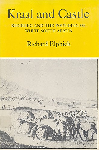 Imagen de archivo de Kraal and Castle : Khoikhoi and the Founding of White South Africa a la venta por Better World Books: West