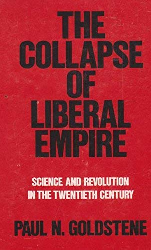 Stock image for The Collapse of Liberal Empire: Science and Revolution in the Twentieth Century for sale by RW Books