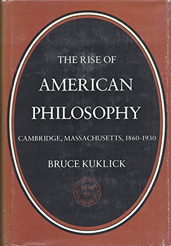 Beispielbild fr The Rise of American Philosophy : Cambridge, Massachusetts, 1860-1930 zum Verkauf von Better World Books