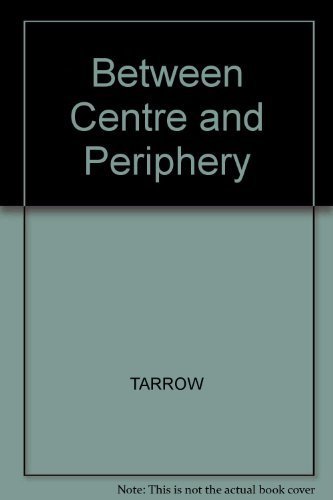 Between Center and Periphery: Grassroots Politicians in Italy (9780300020472) by Tarrow, Sidney