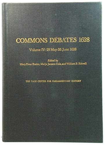 Beispielbild fr COMMON DEBATES 1628, 28 MAY - 26 JUNE 1628 [VOLUME FOUR] zum Verkauf von Second Story Books, ABAA