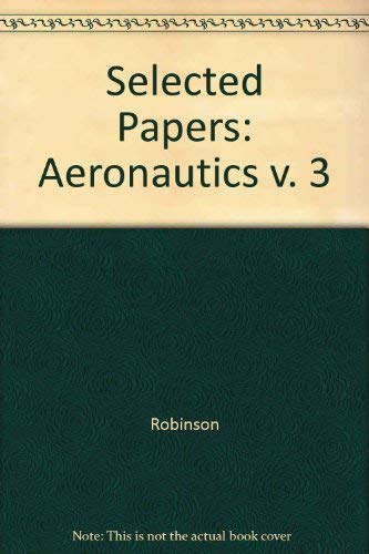Imagen de archivo de Selected Papers of Abraham Robinson Volume 3 Aeronautics a la venta por Jackson Street Booksellers