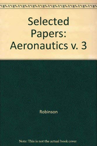 Stock image for Selected Papers of Abraham Robinson Volume 3 Aeronautics for sale by Jackson Street Booksellers