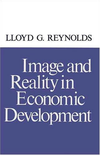 Imagen de archivo de Image and Reality in Economic Development (Economic Growth Center Publications Seri) a la venta por Midtown Scholar Bookstore