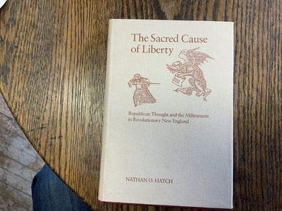 9780300020922: The Sacred Cause of Liberty: Republican Thought and the Millennium in Revolutionary New England