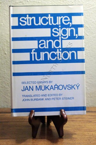 Structure, Sign and Function- Selected Essays by Jan Mukarovsky (Yale Russian and East European s...