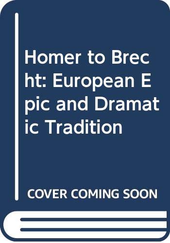 Beispielbild fr Homer to Brecht : The European Epic and Dramatic Traditions zum Verkauf von Better World Books