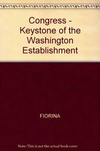 Congress, Keystone of the Washington Establishment (Yale FastBack) (9780300021257) by Fiorina, Morris P.