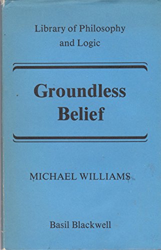 Groundless Belief: An Essay on the Possibility of Epistemology.