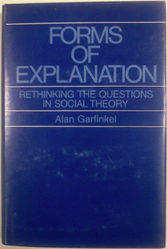 9780300021363: Forms of Explanation: Rethinking the Questions in Social Theory