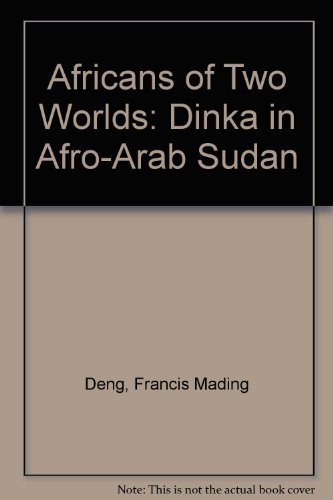 Beispielbild fr Africans of Two Worlds : The Dinka in Afro-Arab Sudan zum Verkauf von Better World Books