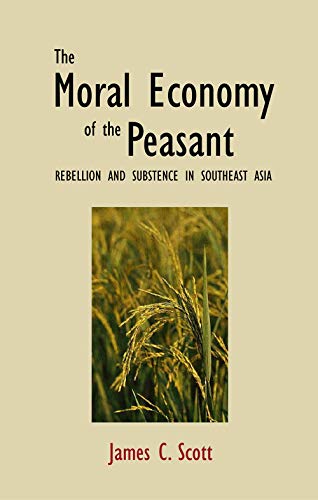 9780300021905: Moral Economy of the Peasant: Rebellion and Subsistence in Southeast Asia