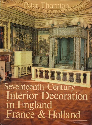 Imagen de archivo de Seventeenth-Century Interior Decoration in England, France, and Holland a la venta por Mullen Books, ABAA