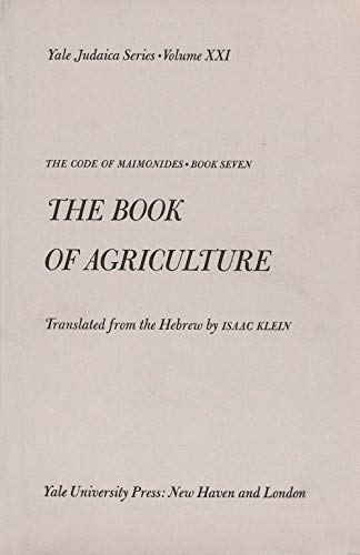 CODE OF MAIMONIDES, BOOK SEVEN: THE BOOK OF AGRICULTURE.