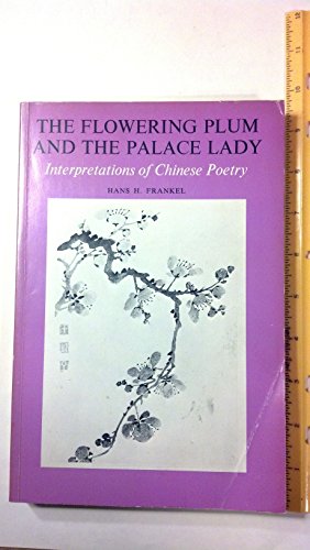 9780300022421: Frankel: ∗flowering∗ Plum & The Palace Lady (paper ): Interpretations of Chinese Poetry