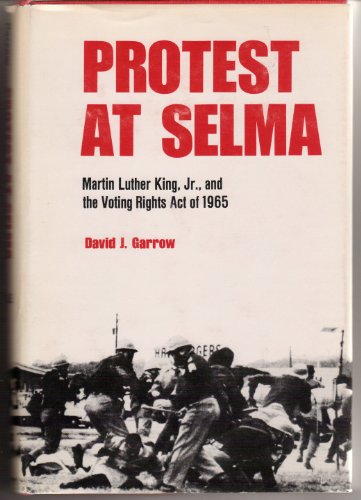 9780300022476: Protest at Selma: Martin Luther King, Jr., and the Voting rights act of 1965