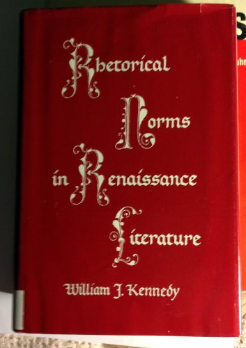 Rhetorical norms in Renaissance literature (9780300022636) by Kennedy, William J