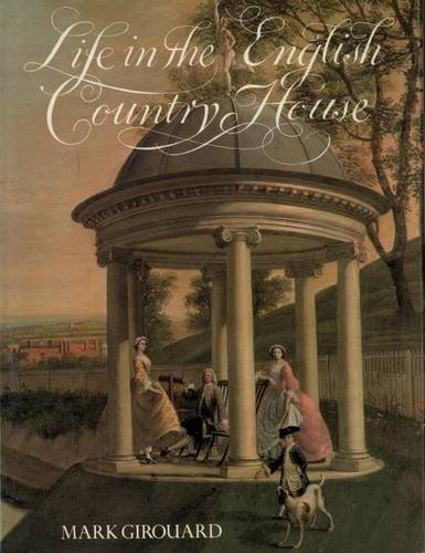 Beispielbild fr Life in the English Country House: A Social and Architectural History zum Verkauf von ThriftBooks-Reno
