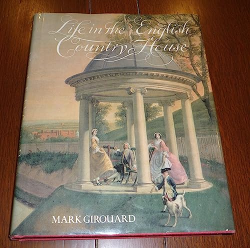 Life in the English Country House: A Social and Architectural History (9780300022735) by Mark Girouard