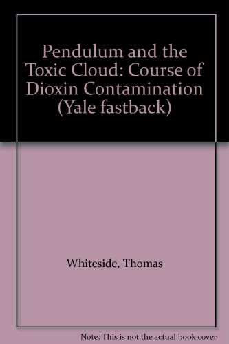 9780300022742: Pendulum and the Toxic Cloud: Course of Dioxin Contamination