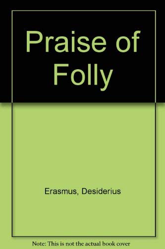 Imagen de archivo de The Praise of Folly a la venta por Better World Books