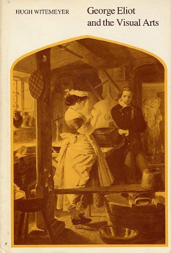 George Eliot and the Visual Arts (9780300022810) by Witemeyer, Hugh