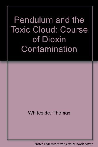 Beispielbild fr The Pendulum and the Toxic Cloud: The Course of Dioxin Contamination (Yale FastBack) zum Verkauf von Wonder Book
