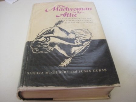 The madwoman in the attic: The woman writer and the nineteenth-century literary imagination (9780300022865) by Gilbert, Sandra M