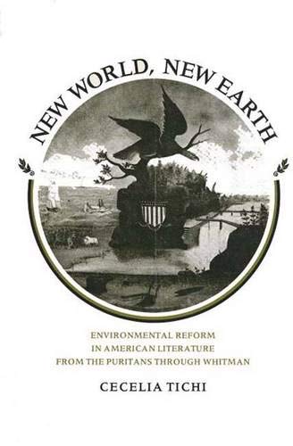 Imagen de archivo de New World, New Earth : Environmental Reform in American Literature from the Puritans Through Whitman a la venta por Better World Books