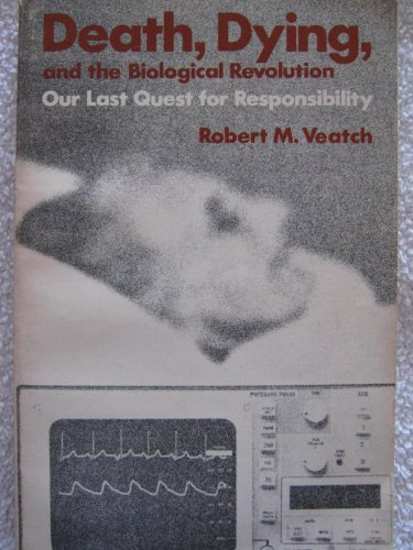 Stock image for Death, Dying, and the Biological Revolution : Our Last Quest for Responsibility for sale by Better World Books