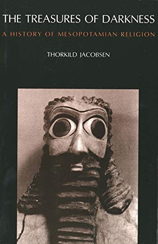 The Treasures of Darkness: A History of Mesopotamian Religion (9780300022919) by Jacobsen, Thorkild