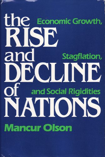 The Rise and Decline of Nations: Economic Growth, Stagflation, and Social Rigidities; - Olson, Mancur