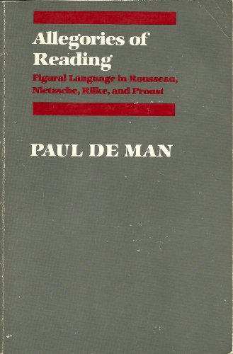 Beispielbild fr Allegories of Reading: Figural Language in Rousseau, Nietzsche, Rilke, and Proust zum Verkauf von ThriftBooks-Dallas