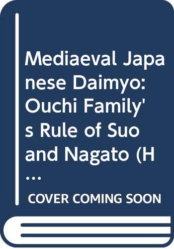 9780300023411: The medieval Japanese daimyo: The Ōuchi family's rule of Suō and Nagato (Yale historical publications. Miscellany)