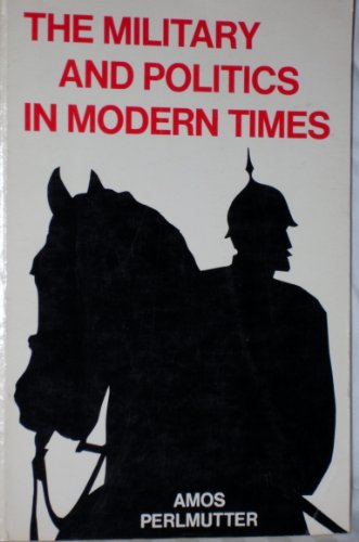 Stock image for Military and Politics in Modern Times for sale by Wonder Book